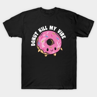 Donut Kill My Vibe T-Shirt